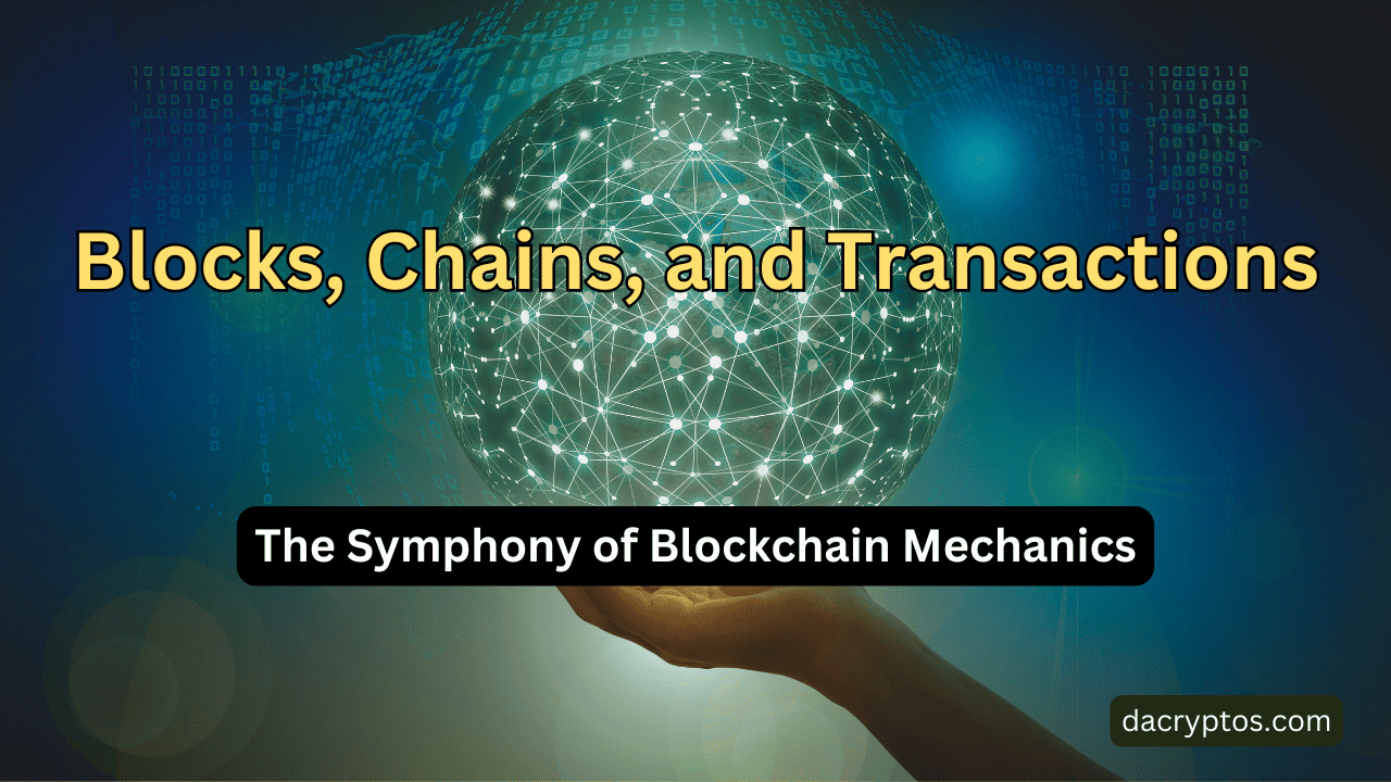 Blocks, Chains, and Transactions